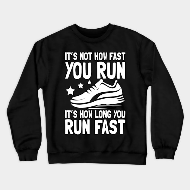 It's Not How Fast You Run It's How Long You Run Fast Crewneck Sweatshirt by AngelBeez29